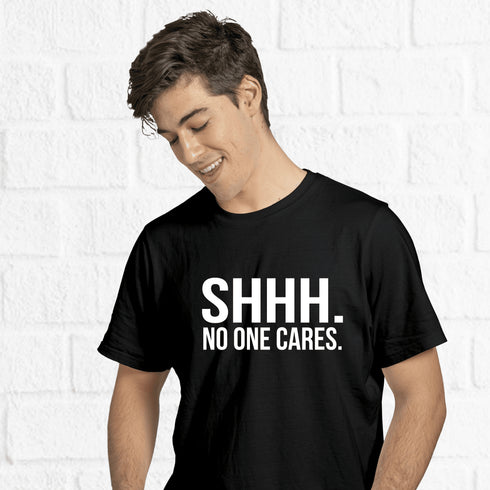 Shh no one cares T-shirt - Styletadka
