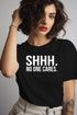 Shh no one cares T-shirt - Styletadka