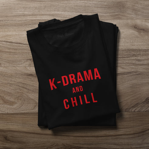 K-Drama and Chill T-Shirt - Styletadka