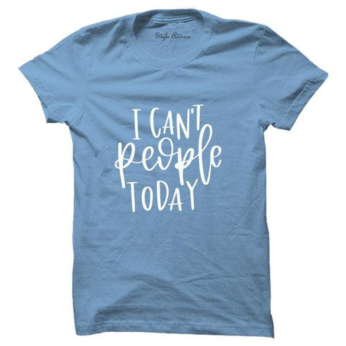 Can't People Today T-shirt - Styletadka