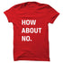 How About No T-Shirt - Styletadka