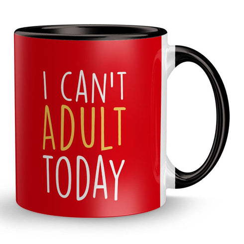 I Can't Adult Today Mug - Styletadka