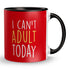 I Can't Adult Today Mug - Styletadka