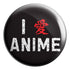 I Love Anime Badge Magnet - Styletadka
