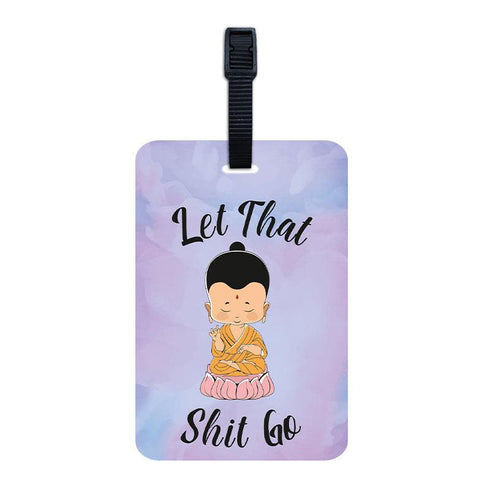 Let that Shit Go Luggage Tag - Styletadka