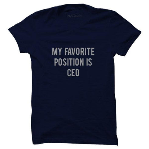 My Favorite Position Is CEO T-shirt - Styletadka