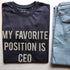 My Favorite Position Is CEO T-shirt - Styletadka