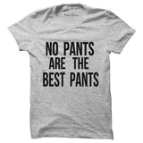 No Pants Are The Best Pants T-Shirt - Styletadka