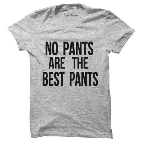 No Pants Are The Best Pants T-Shirt - Styletadka