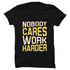 Nobody Cares Work Harder T-shirt - Styletadka