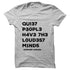 Quiet People Loudest Minds T-Shirt - Styletadka