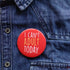 I Can't Adult Today Badge