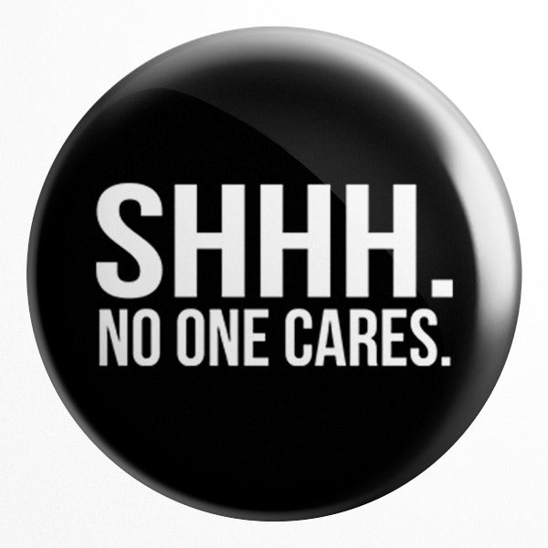 No One Cares Badge - Styletadka