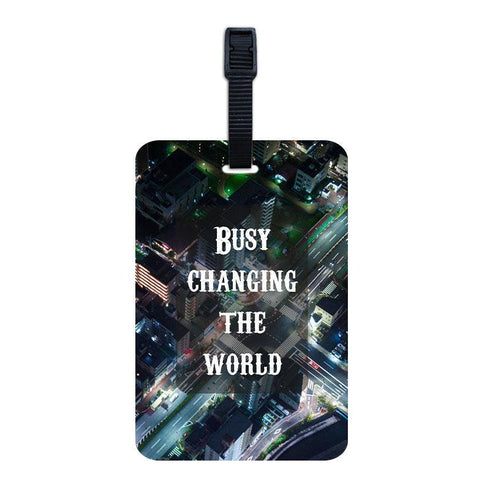 Busy Changing The World Luggage Tag - Styletadka
