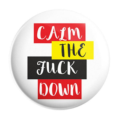 Calm The F Down Badge - Styletadka