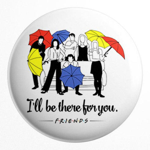 I'll be There For You Badge - Styletadka