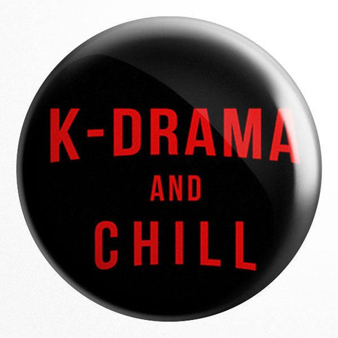 K-Drama and Chill Badge - Styletadka