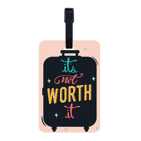 Not Worth It Luggage Tag - Styletadka