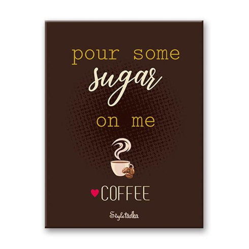 Pour Some Sugar On Me Magnet
