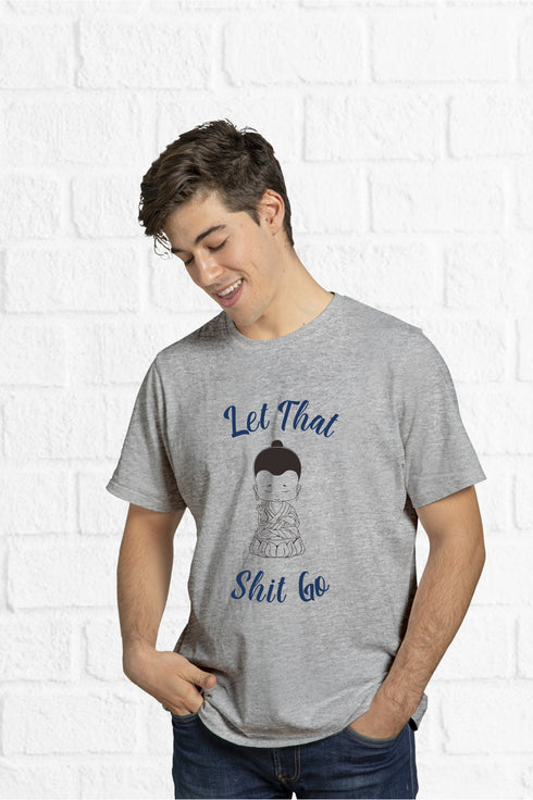 Let That Shit Go T-Shirt - Styletadka
