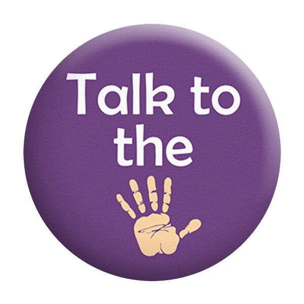 Talk To The Hand Badge - Styletadka