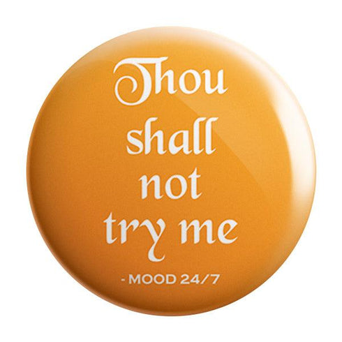 Thou Shall Not Try Me Badge - Styletadka