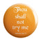 Thou Shall Not Try Me Badge - Styletadka