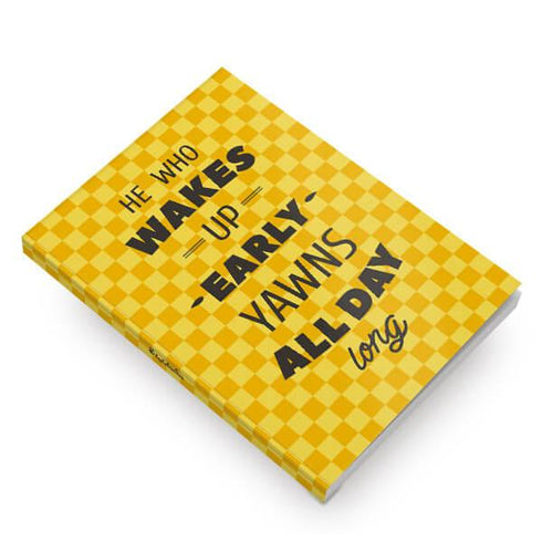 Wake Early Yawns All Day Notebook